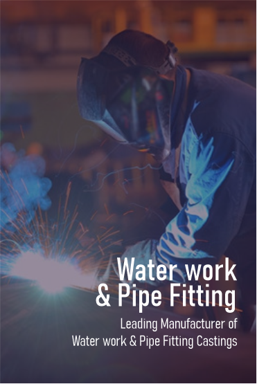 Water works and Pipe Fitting Casting Manufacturer in India